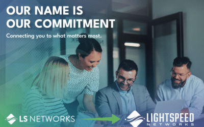Our Name Is Our Commitment: LS Is Lightspeed Networks